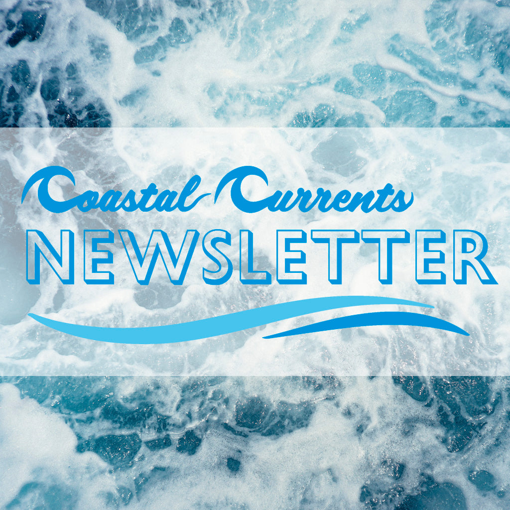 Announcing The Coastal Currents Newsletter